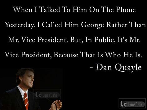 US Vice President Dan Quayle Top Best Quotes (With Pictures ...