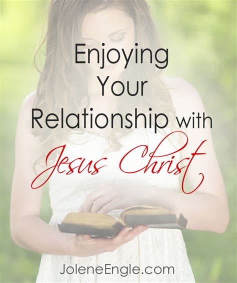 Enjoying Your Relationship with Jesus Christ