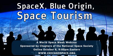 SpaceX, Blue Origin, and Space Tourism: A World Space Week Webinar - Chicago Society for Space ...