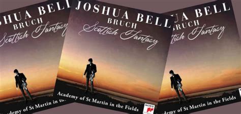 OUT NOW | Violinist Joshua Bell's New CD: ‘Bruch: Scottish Fantasy’ [LISTEN]