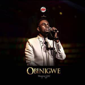 GUC - Obinigwe [MP3, Video and Lyrics] - Gospel Songs