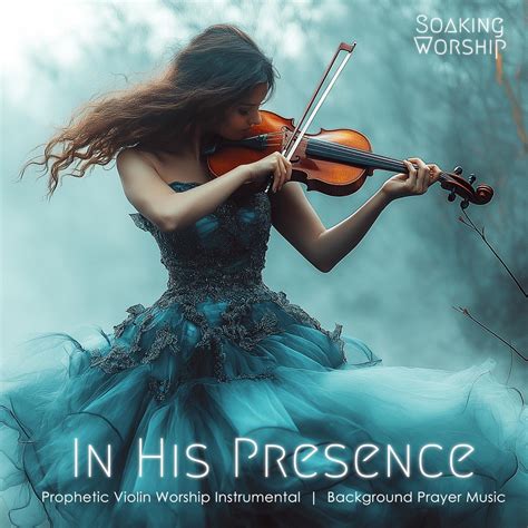 ‎In His Presence (Prophetic Violin Worship Instrumental, Background Prayer Music) - Album by ...