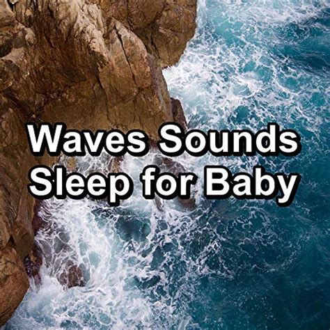 Play Waves Sounds Sleep for Baby by Beach Sounds, Sleep Waves & Musica ...