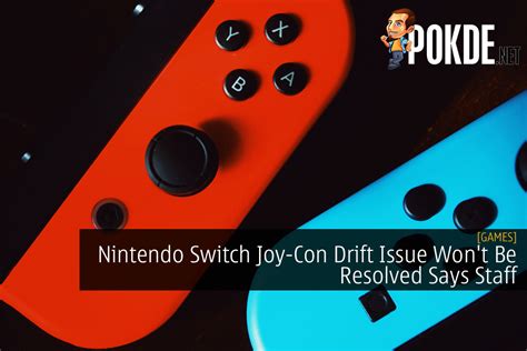 Nintendo Switch Joy-Con Drift Issue Won't Be Resolved Says Staff ...