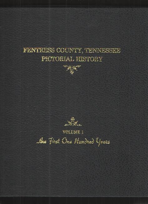 Fentress County, Tennessee Pictorial History, Vol. 1 The First One-Hundred Years