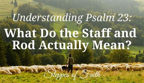 Understanding Psalm 23: What Do the Staff and Rod Actually Mean?