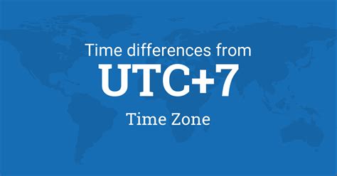 Time Difference between UTC+7, Time Zone and the World