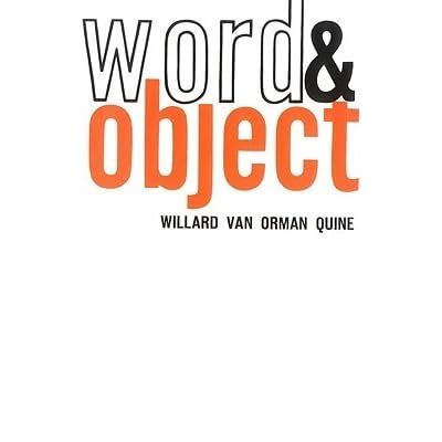 Word and Object by Willard Van Orman Quine — Reviews, Discussion, Bookclubs, Lists