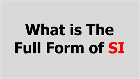 What is the full form of SI? - Full forms