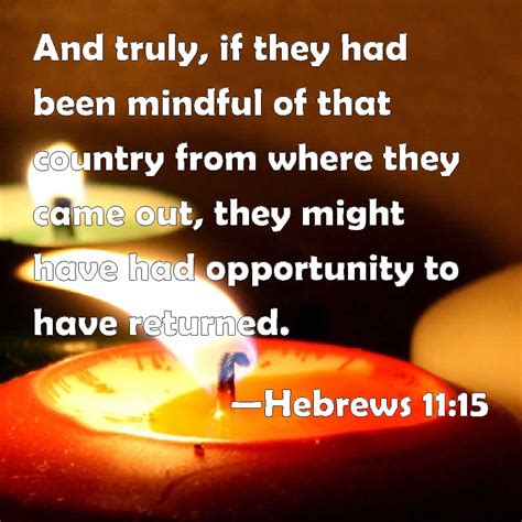 Hebrews 11:15 And truly, if they had been mindful of that country from ...