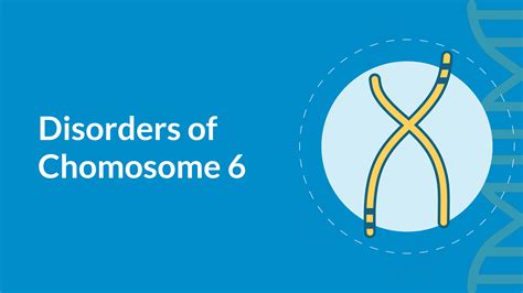 Disorders of Chromosome 6