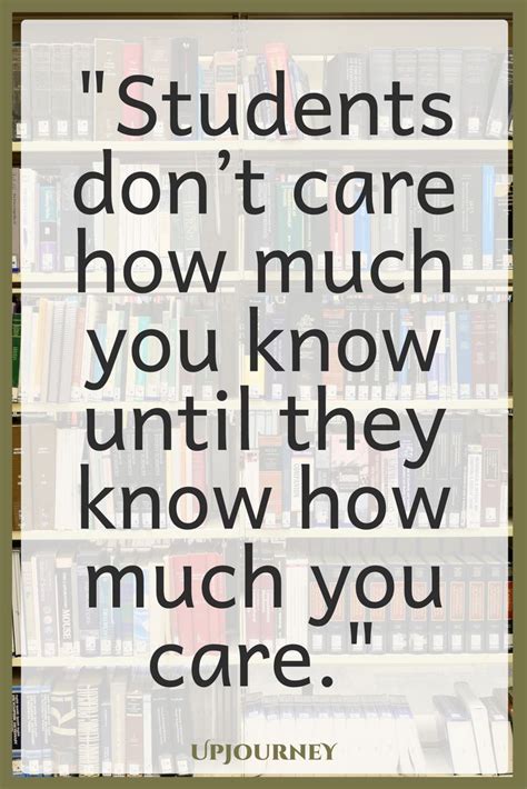 Best Teacher Quotes: Students don’t care how much you know until they ...