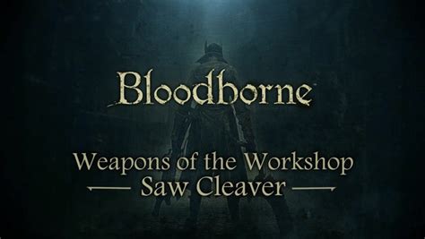 'Bloodborne' Lore: Saw Cleaver | Fandom