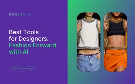 Best Tools for Designers: Fashion Forward with AI | Resleeve