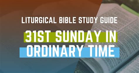 Liturgical Bible Study Guide: 31st Sunday in Ordinary Time Cycle B ...