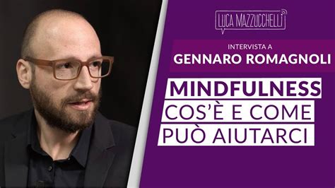 Mindfulness - Intervista a Gennaro Romagnoli - YouTube