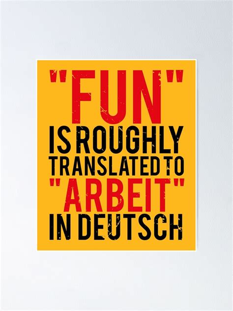 "Deutsch: Fun Is Work Meme (v2)" Poster by BlueRockDesigns | Redbubble