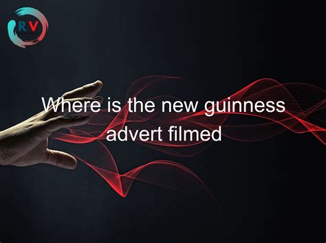 🔴 Where Is The New Guinness Advert Filmed - 2024 Updated RECHARGUE YOUR LIFE