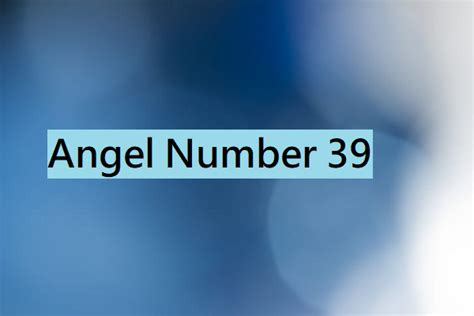 Angel Number 39 (Meaning and Symbolism) - The Astrology Site