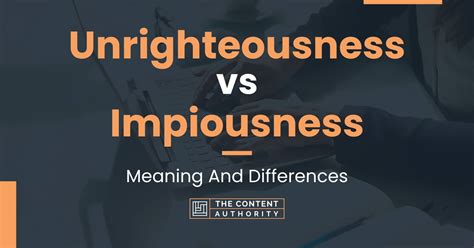 Unrighteousness vs Impiousness: Meaning And Differences