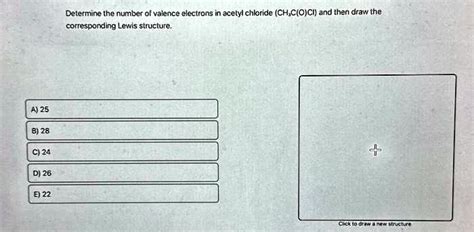 SOLVED: Determine the number of valence electrons in acetyl chloride ...