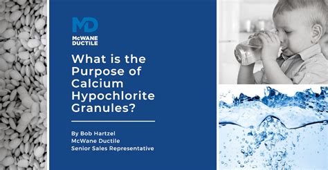 What is the Purpose of Calcium Hypochlorite Granules? - McWane Ductile - Iron Strong