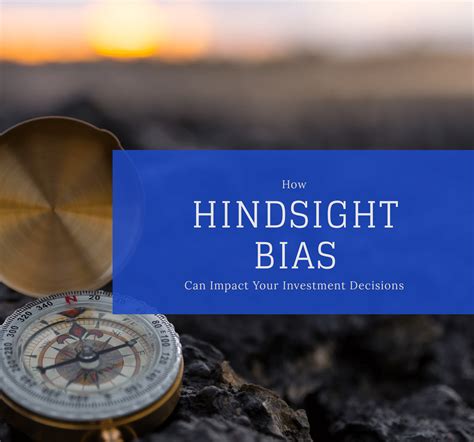 How Hindsight Bias Can Impact Your Investment Decisions