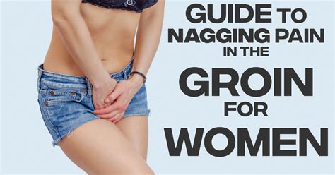 Nagging Groin Pain In Women: Causes and Best Treatments