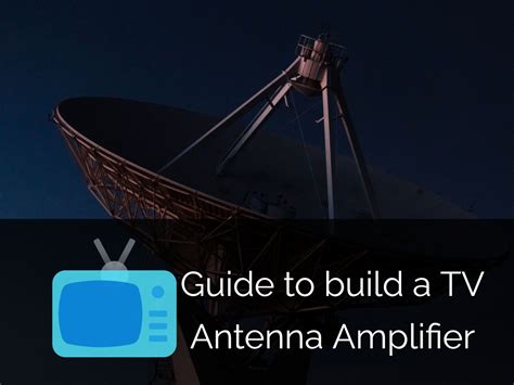 Build a TV Antenna Amplifier: A Step-By-Step Guide