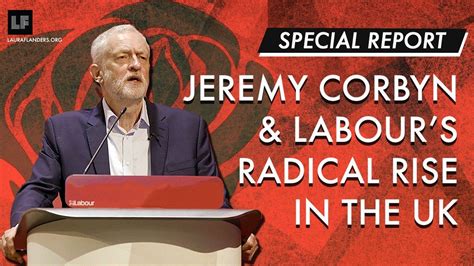 Special Report: Jeremy Corbyn and the Labour Party’s Radical Rise | by ...