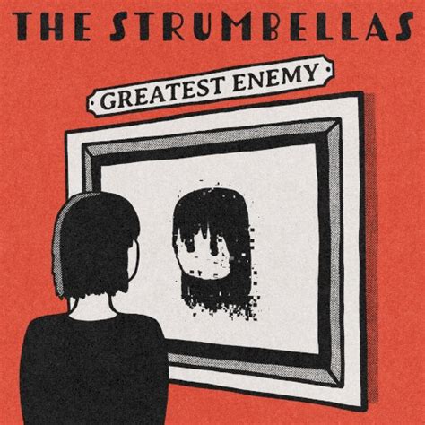 Greatest Enemy by The Strumbellas from the album Greatest Enemy (Single)