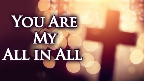 You Are My All in All with Lyrics - Christian Hymns & Songs - YouTube Music