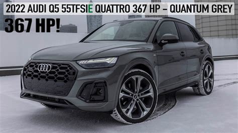 HYBRID OVER ELECTRIC? 2022 AUDI Q5 55TFSIE QUATTRO 367HP - QUANTUM GREY ...