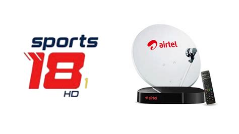 Sports18 1 HD added on Airtel DTH - Journalism Guide