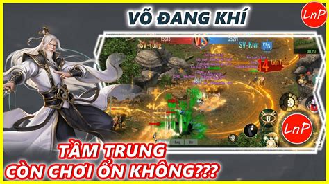 VÕ LÂM 1 MOBILE - VÕ ĐANG KHÍ TẦM TRUNG CÒN CHƠI ỔN KHÔNG??? | LnP - YouTube