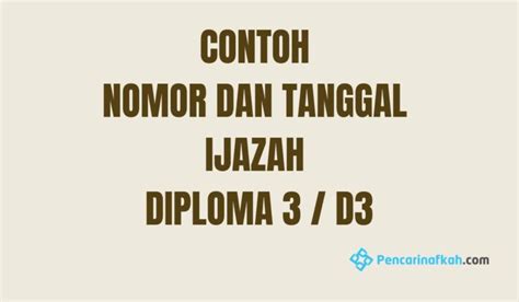 Contoh Nomor dan Tanggal Ijazah Diploma 3 (D3)