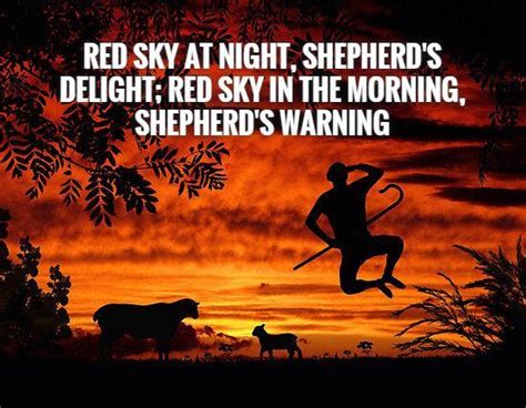 Red sky at night, shepherd's delight; red sky in the morning ...