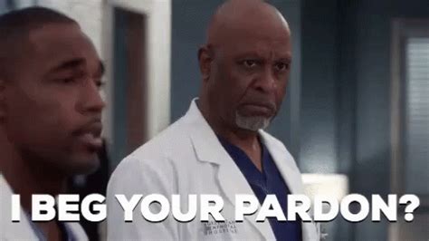 Come Again GIF - James Pickens Jr I Beg Your Pardon Greys Anatomy - Discover & Share GIFs