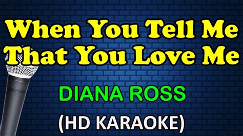 WHEN YOU TELL ME THAT YOU LOVE ME - Diana Ross (HD Karaoke) - YouTube