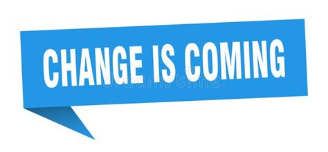 Change is Coming Banner. Change is Coming Speech Bubble. Stock Vector ...