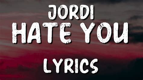 Jordi - Hate You [Lyrics] - YouTube