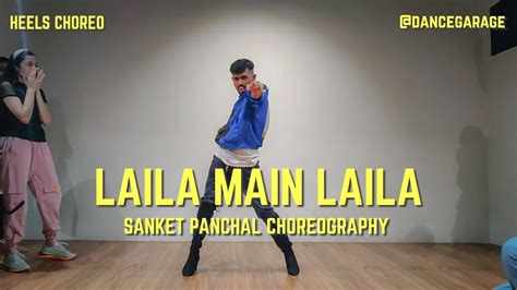 Laila Main Laila | Dance Choreography | Sanket Panchal | @dancegarage ...