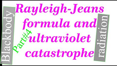 Rayleigh-Jeans formula and ultraviolet catastrophe - YouTube