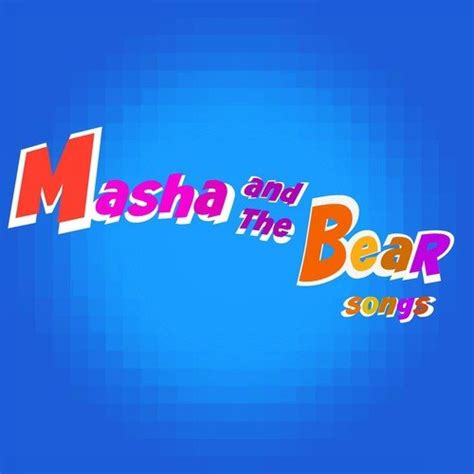 Masha and the bear song lyrics - oplpussy