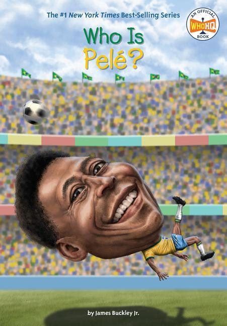 Who Is Pelé? by James Buckley (Who Was . . . ?)