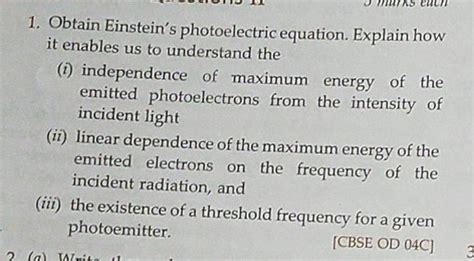 1. Obtain Einstein's photoelectric equation. Explain how it enables us to..