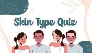 How To Know My Skin Types: Skin Type Quiz