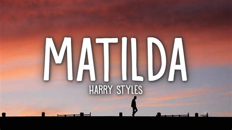 Harry Styles - Matilda (Lyrics) - YouTube