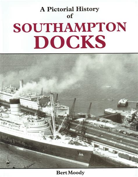 A PICTORIAL HISTORY OF SOUTHAMPTON DOCKS (REVISED EDITION)