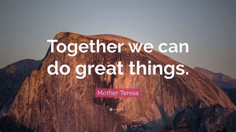 Mother Teresa Quote: “Together we can do great things.” (12 wallpapers ...